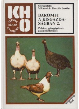 Miklósné Dr. Horváth Erzsébet - Baromfi a kisgazdaságban 2. Miklósné Dr. Horváth Erzsébet - Baromfi a kisgazdaságban 2., Budapest 1986 antikvár könyv