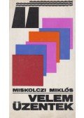 Miskolczi Miklós - Velem üzentek