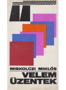Miskolczi Miklós - Velem üzentek Miskolczi Miklós - Velem üzentek, Budapest 1976 antikvár könyv
