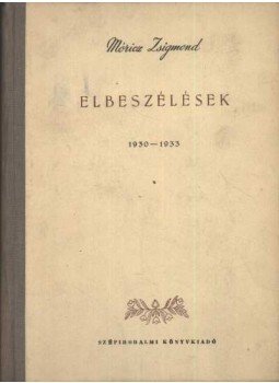 Móricz Zsigmond - Elbeszélések 1930-1933 Móricz Zsigmond - Elbeszélések 1930-1933, Budapest 1955 antikvár könyv