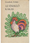 Zsombok Zoltán - Az éneklő kakas