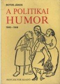 Botos János - A politikai humor 1945-1948