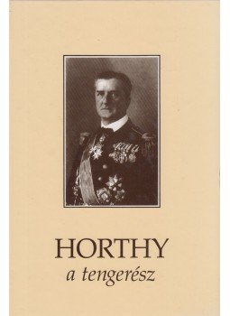 Csonkaréti Károly - Horthy, a tengerész Csonkaréti Károly - Horthy, a tengerész, 0 antikvár könyv