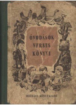 T. Aszódi Éva (szerk.) - Óvodások verses könyve T. Aszódi Éva (szerk.) - Óvodások verses könyve, Budapest 1954 antikvár könyv