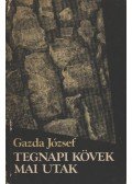Gazda József - Tegnapi kövek mai utak
