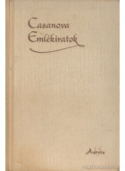 Casanova, Giacomo - Emlékiratok Casanova, Giacomo - Emlékiratok, Budapest 1960 antikvár könyv