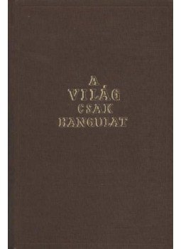 Koroda Miklós - A világ csak hangulat I-II. (egyben) Koroda Miklós - A világ csak hangulat I-II. (egyben), Budapest 0 antikvár könyv
