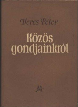 Veres Péter - Közös gondjainkról Veres Péter - Közös gondjainkról, Budapest 1955 antikvár könyv
