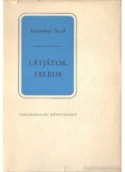 Kosztolányi Dezső - Látjátok, feleim Kosztolányi Dezső - Látjátok, feleim, Budapest 1976 antikvár könyv