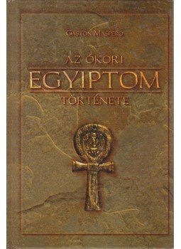 Maspero, Gaston - Az ókori Egyiptom története Maspero, Gaston - Az ókori Egyiptom története, Budapest 0 antikvár könyv