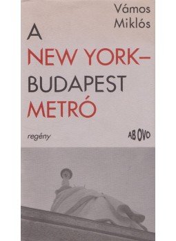 Vámos Miklós - A New York-Budapest metró Vámos Miklós - A New York-Budapest metró, Budapest 1993 antikvár könyv