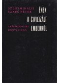 Szentmihályi Szabó Péter - Ének a civilizált emberről