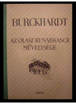 Burckhardt, Jacob - Az olasz renaissance műveltsége Burckhardt, Jacob - Az olasz renaissance műveltsége, Budapest 1945 antikvár könyv