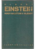 Einstein, Albert - Hogyan látom a világot?