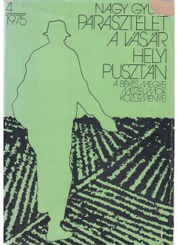 Nagy Gyula - Parasztélet a Vásárhelyi-pusztán Nagy Gyula - Parasztélet a Vásárhelyi-pusztán, Békéscsaba 1975 antikvár könyv