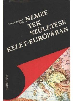 Niederhauser Emil - Nemzetek születése Kelet-Európában Niederhauser Emil - Nemzetek születése Kelet-Európában, Budapest 1976 antikvár könyv