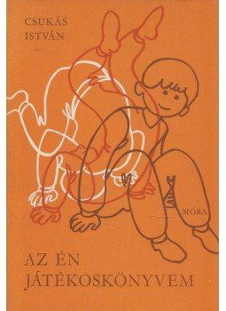 Csukás István - Az én játékoskönyvem Csukás István - Az én játékoskönyvem, Budapest 1980 antikvár könyv