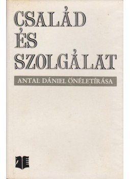 Antal Dániel - Család és szolgálat Antal Dániel - Család és szolgálat, Bukarest 1971 antikvár könyv