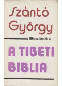 Szántó György - A tibeti biblia Szántó György - A tibeti biblia, Budapest 1975 antikvár könyv