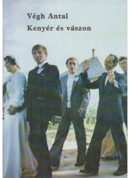 Végh Antal - Kenyér és vászon Végh Antal - Kenyér és vászon, Budapest 1986 antikvár könyv
