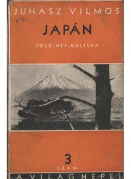 Juhász Vilmos - Japán és gyarmatbirodalma Juhász Vilmos - Japán és gyarmatbirodalma, Budapest 1933 antikvár könyv