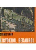 Schmidt Egon - Kígyókról, békákról