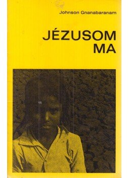Gnanabaranam, Johnson - Jézusom ma Gnanabaranam, Johnson - Jézusom ma, Tutlingen 0 antikvár könyv