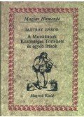 Mátray Gábor - A Muzsikának Közönséges Története és egyéb írások