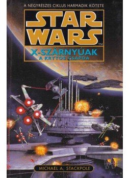 Michael A. Stackpole - X-szárnyúak: A Krytos csapda Michael A. Stackpole - X-szárnyúak: A Krytos csapda, Debrecen 1998 antikvár könyv