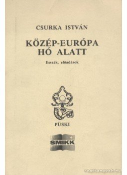 Csurka István - Közép-Európa hó alatt Csurka István - Közép-Európa hó alatt, New York 1988 antikvár könyv
