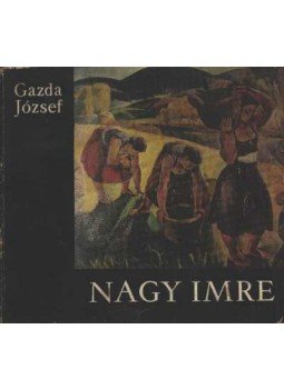 Gazda József - Nagy Imre Gazda József - Nagy Imre, Bukarest 1972 antikvár könyv