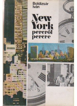 Boldizsár Iván - New York percről percre Boldizsár Iván - New York percről percre, Budapest 1971 antikvár könyv