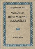 Vay Sarolta - Régi magyar társasélet