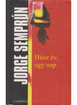 Semprun, Jorge - Húsz év, egy nap Semprun, Jorge - Húsz év, egy nap, Budapest 2006 antikvár könyv