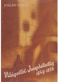 Földy János,Balassa Imre - Világostól Josephstadtig