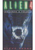 Perry, Steve - Alien 4 - Idegenek a Földön