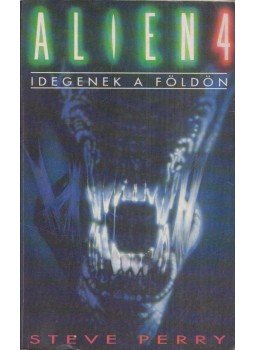 Perry, Steve - Alien 4 - Idegenek a Földön Perry, Steve - Alien 4 - Idegenek a Földön, Budapest 1993 antikvár könyv