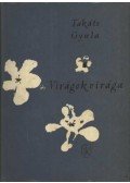 Takáts Gyula - Virágok virága