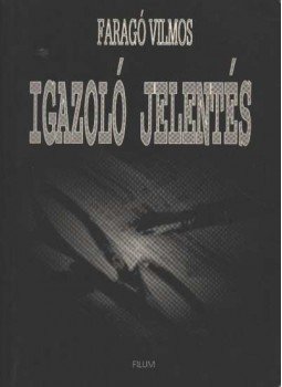 Faragó Vilmos - Igazoló jelentés Faragó Vilmos - Igazoló jelentés, Budapest 1999 antikvár könyv