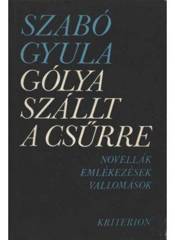 Szabó Gyula - Gólya szállt a csűrre Szabó Gyula - Gólya szállt a csűrre, Bukarest 1974 antikvár könyv