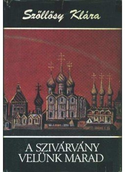 Szőllősy Klára - A szivárvány velünk marad Szőllősy Klára - A szivárvány velünk marad, Budapest 1971 antikvár könyv