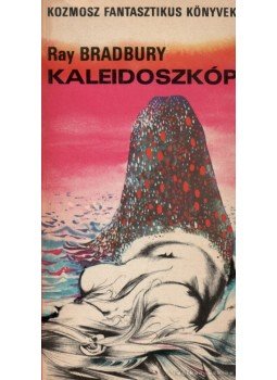 Ray Bradbury - Kaleidoszkóp Ray Bradbury - Kaleidoszkóp, Budapest 1974 antikvár könyv
