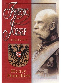 Hamilton, Henry - Ferenc József magánélete Hamilton, Henry - Ferenc József magánélete, Budapest 0 antikvár könyv