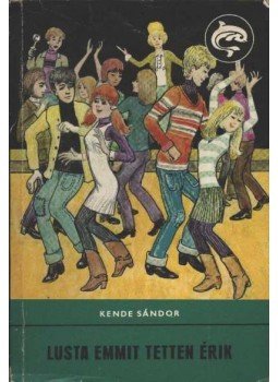 Kende Sándor - Lusta Emmit tetten érik Kende Sándor - Lusta Emmit tetten érik, Budapest 1981 antikvár könyv