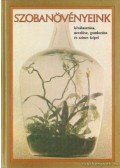 Sulyok Mária,Kecskés Tibor,Kerényiné Nemestóthy Klára,Kuhn László,Tímár Zsuzsa - Szobanövényeink