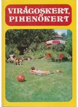 Lelkes Lajos - Virágoskert, pihenőkert Lelkes Lajos - Virágoskert, pihenőkert, Budapest 1977 antikvár könyv
