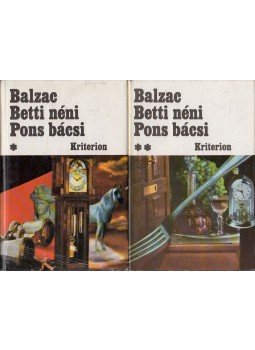 Honoré de Balzac - Betti néni Pons bácsi I-II. Honoré de Balzac - Betti néni Pons bácsi I-II., Bukarest 1985 antikvár könyv