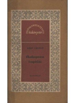 Kéry László - Shakeaspeare tragédiái Kéry László - Shakeaspeare tragédiái, Budapest 1959 antikvár könyv