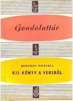 Benedek Marcell - Kis könyv a versről Benedek Marcell - Kis könyv a versről, Budapest 1960 antikvár könyv