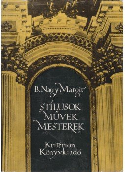 B. Nagy Margit - Stílusok, művek, mesterek B. Nagy Margit - Stílusok, művek, mesterek, Bukarest 1977 antikvár könyv